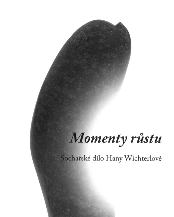 Momenty růstu, sochařské dílo Hany Wichterlové